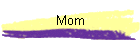 Mom